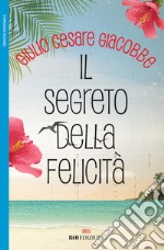 Il segreto della felicità libro