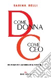 D come donna, C come CEO. Dizionario di leadership al femminile libro