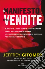 Il manifesto delle vendite. Tutto quello che dovete assolutamente fare e imparare per dominare la concorrenza e assicurarvi il successo nel prossimo decennio libro