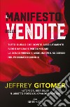 Il manifesto delle vendite. Tutto quello che dovete assolutamente fare e imparare per dominare la concorrenza e assicurarvi il successo nel prossimo decennio libro di Gitomer Jeffrey