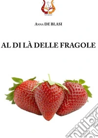 Al di là delle fragole libro