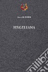 Hegeliana. Nuova ediz. libro