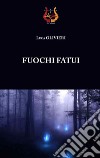 Fuochi fatui libro di Olivieri Luca