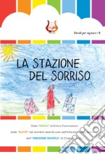 La stazione del sorriso. Ediz. illustrata libro