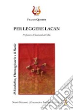 Per leggere Lacan. Il simbolico, l'immaginario e il reale libro