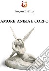 Amore: anima e corpo libro di De Falco Pasquale