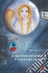 Il mondo invisibile e l'anfora di luce libro