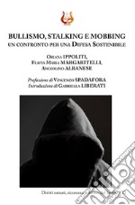 Bullismo, stalking e mobbing. Un confronto per una difesa sostenibile. Nuova ediz.