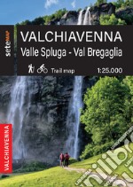 Valchiavenna. Valle Spluga e Val Bregaglia. Cartografia escursionistica in scala 1:25.000 della Valchiavenna zona Valle Spluga e Val Bregaglia