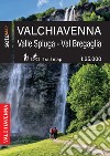 Valchiavenna. Valle Spluga e Val Bregaglia. Cartografia escursionistica in scala 1:25.000 della Valchiavenna zona Valle Spluga e Val Bregaglia libro di Bertolini Lorenzo