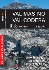 Val Masino. Val Codera. Cartografia escursionistica in scala 1:25.000 della Val Masino, Val Codera Lago di Mezzola, Valle dei Ratti e Costiera dei Cech libro