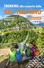 Trekking alla scoperta della Val Tartano in Valtellina. Ediz. italiana e inglese. Con cartina