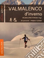 Val Malenco d'inverno 20 percorsi per sci e ciaspole. Cartoguida in scala 1:25.000. al Malenco d'inverno 20 percorsi per sci e ciaspole. Ediz. multilingue