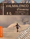 Val Malenco d'inverno 20 percorsi per sci e ciaspole. Cartoguida in scala 1:25.000. al Malenco d'inverno 20 percorsi per sci e ciaspole. Ediz. multilingue libro