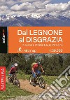 14 percorsi MTB e EMTB in bassa Valtellina. Dal Legnone al Disgrazia libro