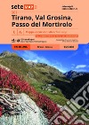 Tirano, Val Grosina, Passo del Mortirolo. Carta escursionistica in scala 1:25.000. Dal Passo Verva al Passo del Mortirolo. Valtellina libro