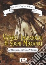 Vapore, ingranaggi e sogni meccanici. Lo steampunk e i nuovi vittoriani