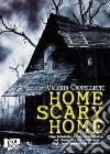 Home scary home. Case infestate e dimore maledette nel cinema horror americano dagli anni Sessanta ai Duemila libro di Cappelletti Valeria