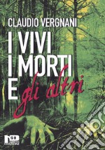 I vivi i morti e gli altri libro