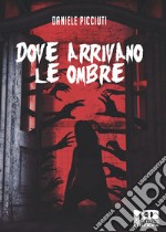 Dove arrivano le ombre libro