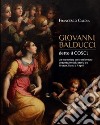 Giovanni Balducci detto il Cosci. Un manierista controriformato dimenticato dalla storia tra Firenze, Roma e Napoli libro