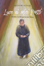 Luce ai miei passi. Omelie e scritti per la mia Chiesa libro