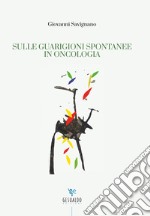 Sulle guarigioni spontanee in oncologia libro