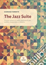 Jazz Suite. Trio da camera in sette movimenti per violino, violoncello e chitarra. Partitura (The)