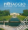 Paesaggio. Antiche memorie e sguardi contemporanei. Catalogo della mostra (Stra, 30 marzo-4 novembre 2018). Ediz. illustrata libro