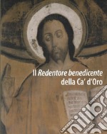 Il Redentore benedicente della Ca' d'Oro. Restauro e ricerche per nuove ipotesi attributive libro