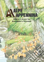 Alpe Appennina. Storia e storie fra Romagna e Toscana (2021). Vol. 3