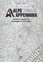 Alpe Appennina. Storia e storie fra Romagna e Toscana (2019). Vol. 1