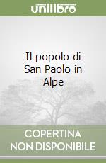 Il popolo di San Paolo in Alpe libro