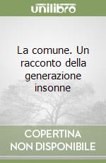 La comune. Un racconto della generazione insonne libro