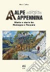 Alpe Appennina. Storia e storie fra Romagna e Toscana (2022). Vol. 5 libro di Boattini A. (cur.)