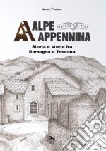 Alpe Appennina. Storia e storie fra Romagna e Toscana (2021). Vol. 4