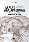 Alpe Appennina. Storia e storie fra Romagna e Toscana (2021). Vol. 4 libro