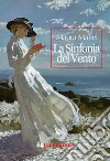 La sinfonia del vento libro di Maffei Maura Filios F. (cur.)