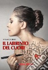 Il labirinto del cuore libro