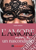 L'amore non è un nascondiglio libro