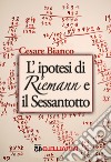 L'ipotesi di Riemann e il sessantotto libro di Bianco Cesare