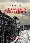 La ragazza di via della Porta libro di Rizzi Domenico