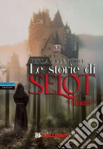 Le storie di Selot. L'inizio