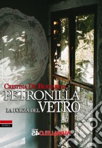 Petronilla. La forza del vetro libro