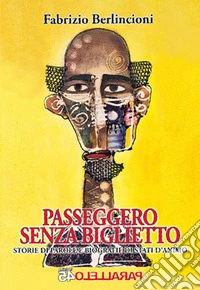 Passeggero senza biglietto. Storie di parole e biografie di stati d'animo libro