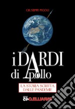 I dardi di Apollo. La storia scritta dalle pandemie. Nuova ediz. libro