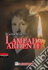 Lampada ardente libro di Maffei Maura Filios F. (cur.)