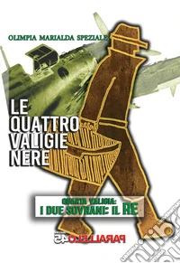 Le quattro valige nere. Quarta valigia: I due sovrani-Il Re libro