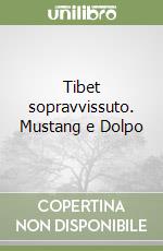 Tibet sopravvissuto. Mustang e Dolpo libro