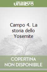 Campo 4. La storia dello Yosemite libro